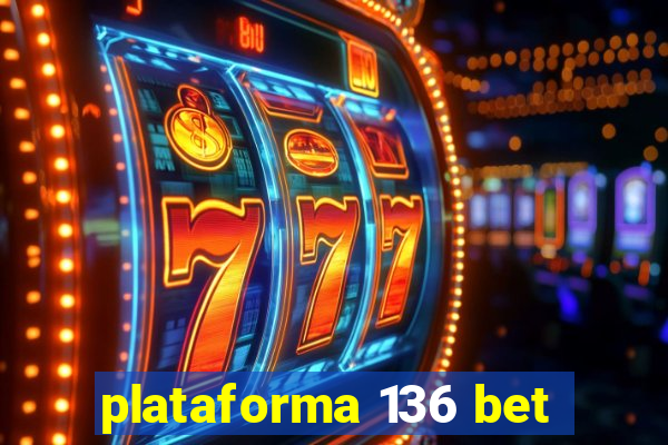 plataforma 136 bet